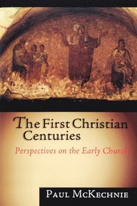 bokomslag The First Christian Centuries