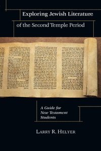 bokomslag Exploring Jewish Literature of the Second Temple - A Guide for New Testament Students