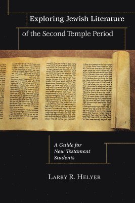 Larry R. Helyer - Exploring Jewish Literature of the Second Temple – A Guide for New Testament Students, Häftad