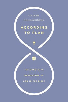 Graeme Goldsworthy - According to Plan: The Unfolding Revelation of God in the Bible, Häftad