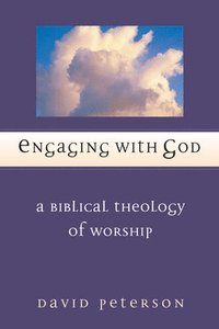 bokomslag Engaging with God: A Biblical Theology of Worship
