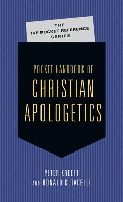 Peter Kreeft, Ronald K. Tacelli - Pocket Handbook of Christian Apologetics, Häftad