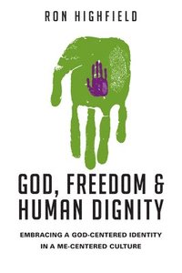 bokomslag God, Freedom and Human Dignity