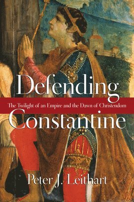 bokomslag Defending Constantine  The Twilight of an Empire and the Dawn of Christendom