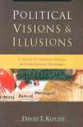 bokomslag Political Visions & Illusions  A Survey & Christian Critique of Contemporary Ideologies