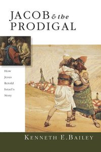 bokomslag Jacob & the Prodigal - How Jesus Retold Israel`s Story