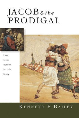 bokomslag Jacob & the Prodigal  How Jesus Retold Israel`s Story