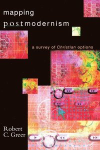 bokomslag Mapping Postmodernism: A Survey of Christian Options