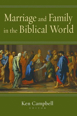 Campbell, Ken M. Campbell - Marriage & Family in the Biblical W, Häftad