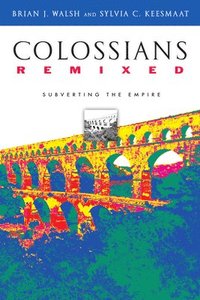 bokomslag Colossians Remixed: Subverting the Empire