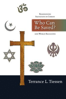 bokomslag Who Can Be Saved?: Reassessing Salvation in Christ and World Religions