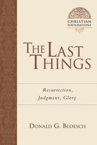 bokomslag The Last Things: Resurrection, Judgment, Glory Volume 7