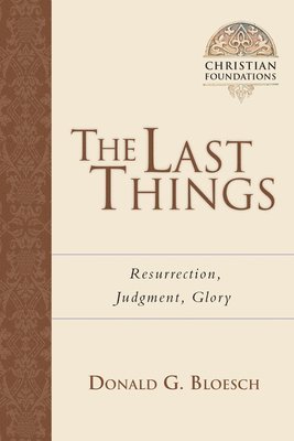 bokomslag The Last Things: Resurrection, Judgment, Glory Volume 7