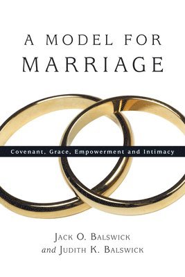 A Model for Marriage: Covenant, Grace, Empowerment and Intimacy 1