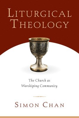 bokomslag Liturgical Theology - The Church as Worshiping Community
