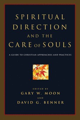 Gary W. Moon, David G. Benner - Spiritual Direction and the Care of Souls, Häftad