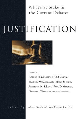 Mark Husbands, Daniel J. Treier - Justification: What's at Stake in the Current Debates, Häftad