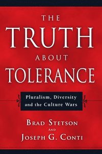 bokomslag The Truth About Tolerance: Pluralism, Diversity and the Culture Wars