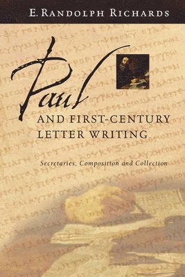 E. Randolph Richards - Paul and First-Century Letter Writing, Häftad