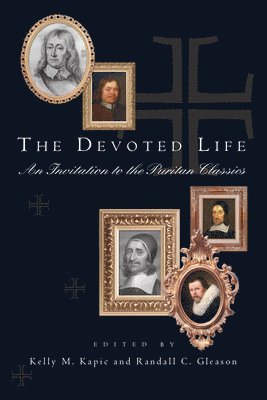 The Devoted Life: An Invitation to the Puritan Classics 1