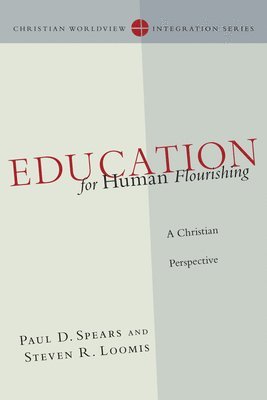 bokomslag Education for Human Flourishing  A Christian Perspective