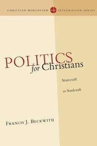 bokomslag Politics for Christians - Statecraft as Soulcraft