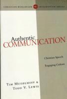 Tim Muehlhoff, Todd Lewis - Authentic Communication – Christian Speech Engaging Culture, Häftad