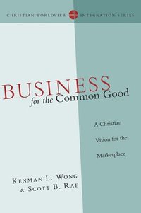 bokomslag Business for the Common Good  A Christian Vision for the Marketplace