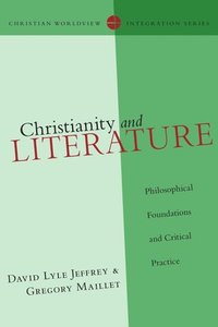 bokomslag Christianity and Literature  Philosophical Foundations and Critical Practice