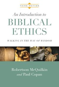 bokomslag An Introduction to Biblical Ethics  Walking in the Way of Wisdom