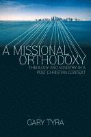 bokomslag A Missional Orthodoxy