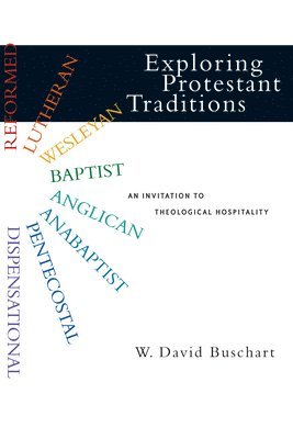 Exploring Protestant Traditions: An Invitation to Theological Hospitality 1