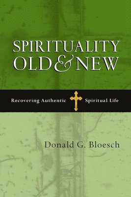 bokomslag Spirituality Old & New: Recovering Authentic Spiritual Life