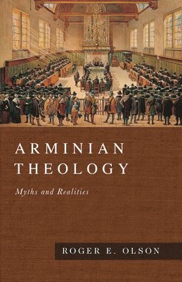 bokomslag Arminian Theology - Myths and Realities