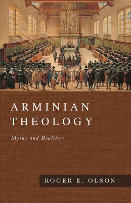 Arminian Theology  Myths and Realities 1