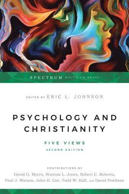 Eric L. Johnson, David G. Myers, Stanton L. Jones, Robert C. Roberts, P. J. Watson, Eric L. Johnson - Psychology and Christianity – Five Views, Häftad