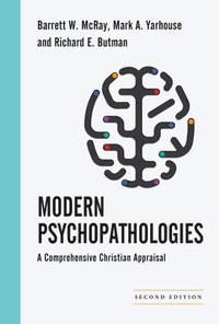 bokomslag Modern Psychopathologies  A Comprehensive Christian Appraisal