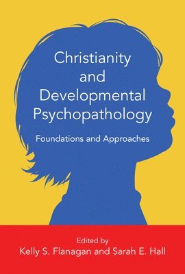 bokomslag Christianity and Developmental Psychopathology  Foundations and Approaches