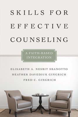 Skills for Effective Counseling  A FaithBased Integration 1