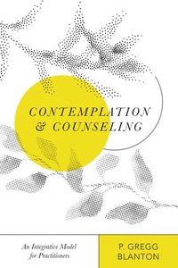 bokomslag Contemplation and Counseling - An Integrative Model for Practitioners