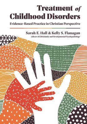 bokomslag Treatment of Childhood Disorders - Evidence-Based Practice in Christian Perspective