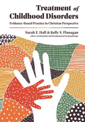 Treatment of Childhood Disorders  EvidenceBased Practice in Christian Perspective 1