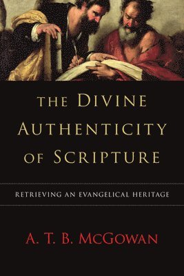 bokomslag The Divine Authenticity of Scripture