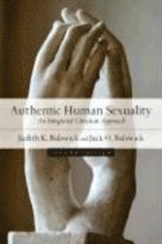 bokomslag Authentic Human Sexuality - An Integrated Christian Approach
