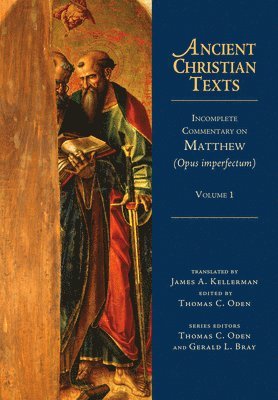 James A. Kellerman, Thomas C. Oden, Thomas C. Oden, Thomas C Oden - Incomplete Commentary on Matthew (Opus imperfectum), Inbunden