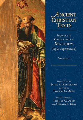 James A. Kellerman, Thomas C. Oden, Thomas C. Oden, Thomas C Oden - Incomplete Commentary on Matthew (Opus imperfectum), Inbunden