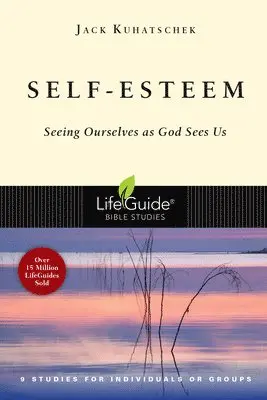 Jack Kuhatschek - Self-Esteem: Seeing Ourselves as God Sees Us, Häftad. Tillgänglighet: Tillfälligt slut