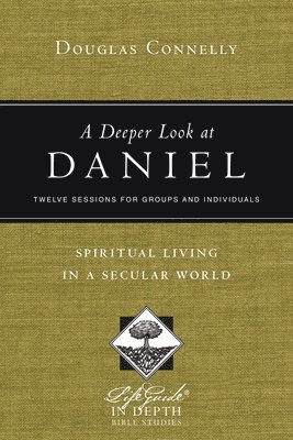 A Deeper Look at Daniel  Spiritual Living in a Secular World 1