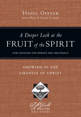 bokomslag A Deeper Look at the Fruit of the Spirit  Growing in the Likeness of Christ