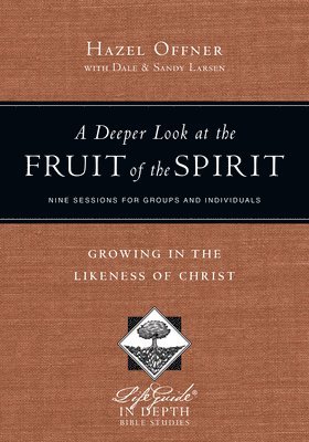 A Deeper Look at the Fruit of the Spirit  Growing in the Likeness of Christ 1